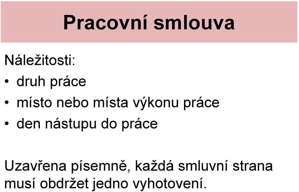 nástupu do práce Uzavřena písemně, každá