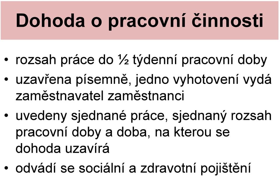 zaměstnanci uvedeny sjednané práce, sjednaný rozsah pracovní doby