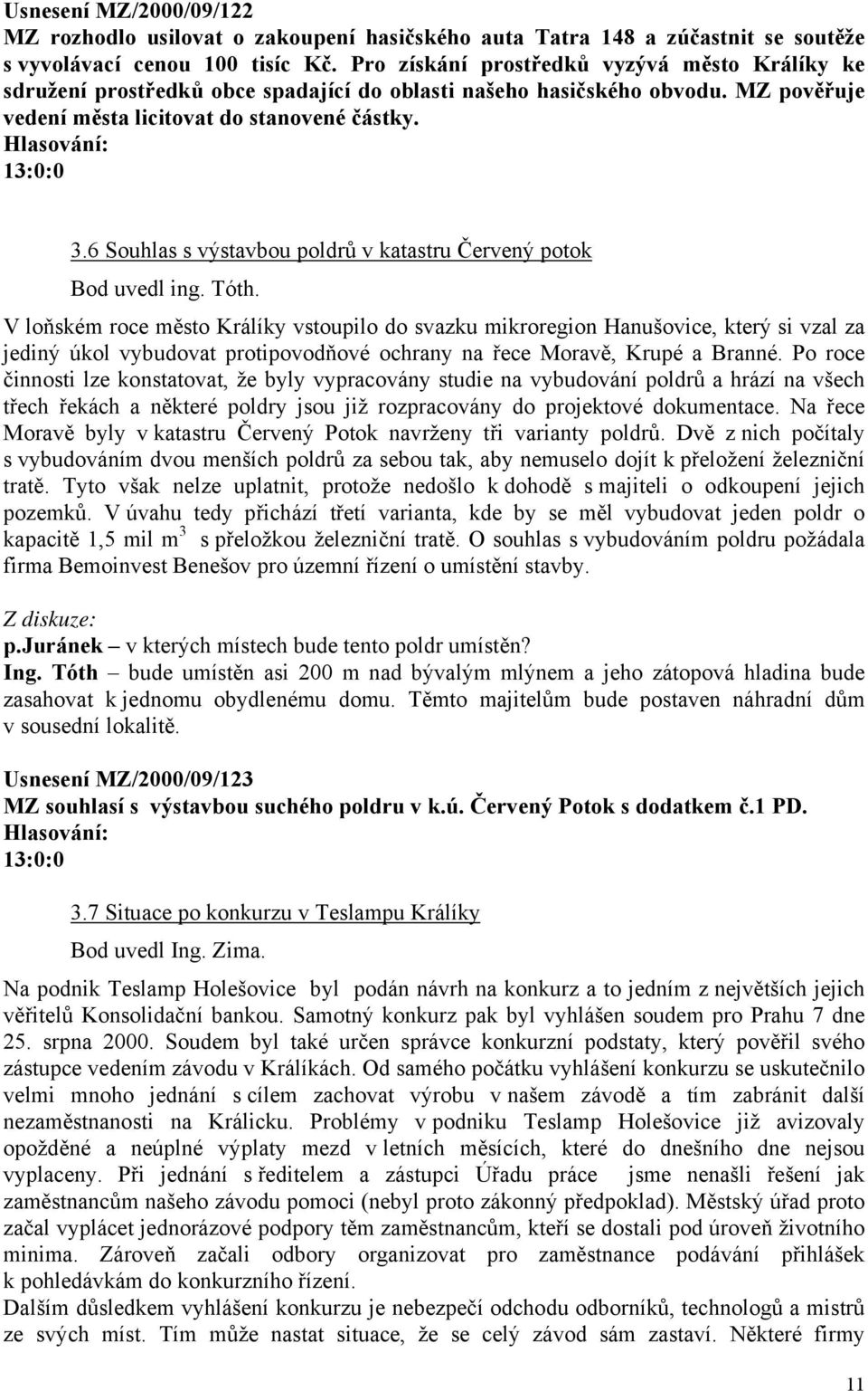 6 Souhlas s výstavbou poldrů v katastru Červený potok Bod uvedl ing. Tóth.