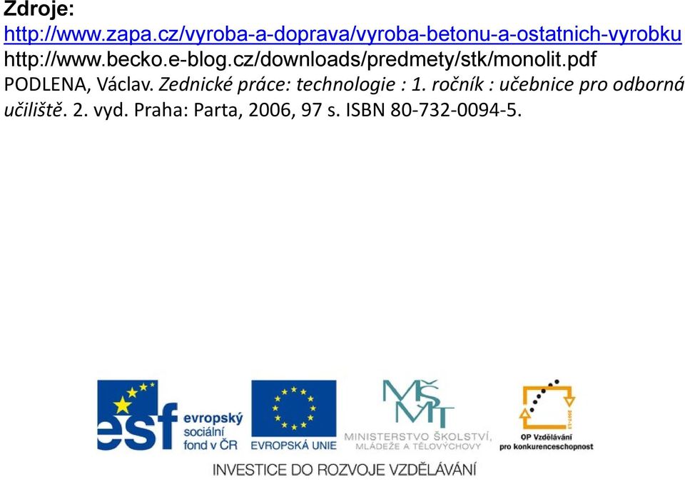e-blog.cz/downloads/predmety/stk/monolit.pdf PODLENA, Václav.