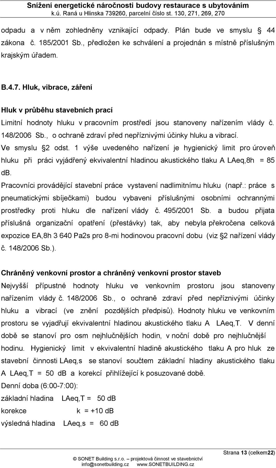 , o ochraně zdraví před nepříznivými účinky hluku a vibrací. Ve smyslu 2 odst.