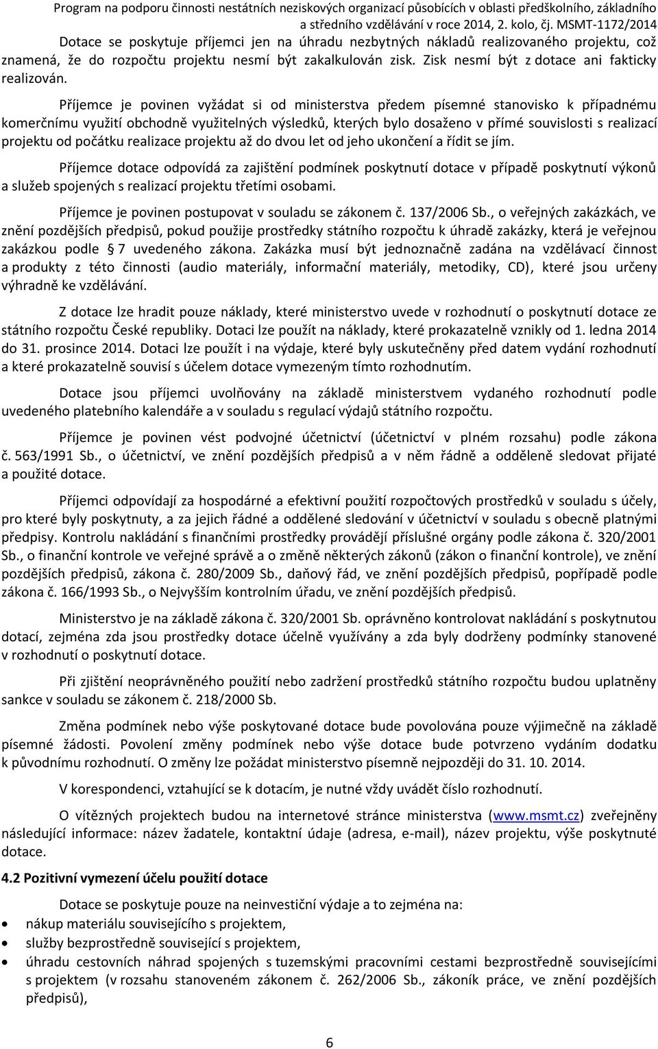 od počátku realizace projektu až do dvou let od jeho ukončení a řídit se jím.