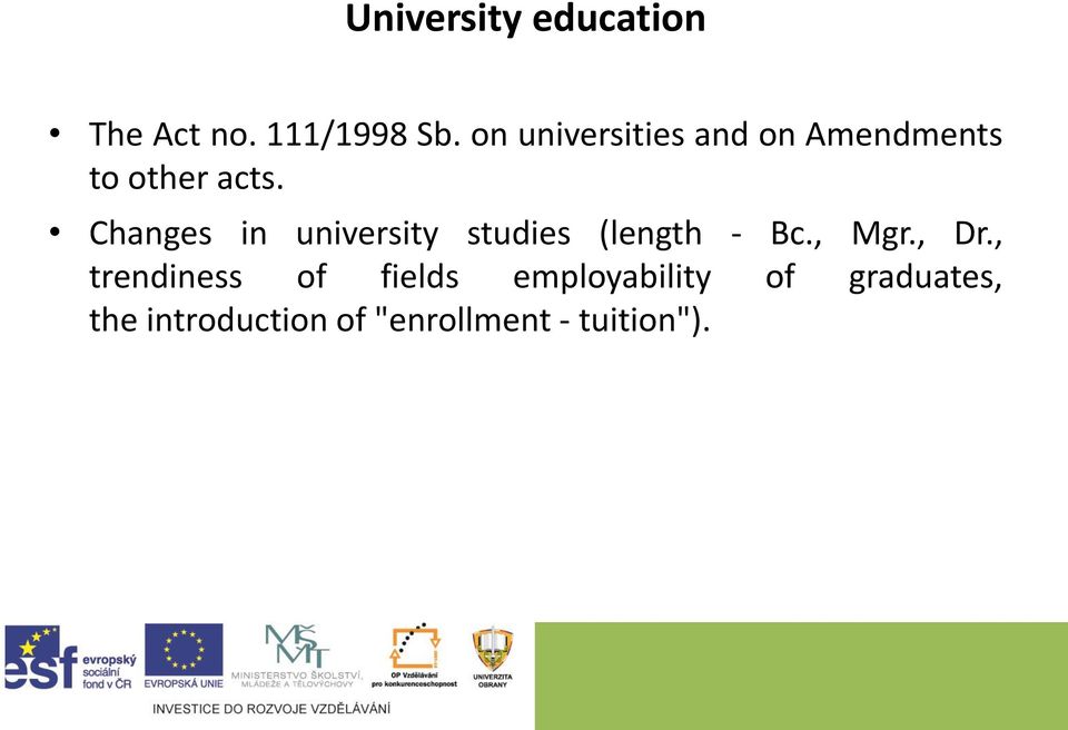 Changes in university studies (length - Bc., Mgr., Dr.