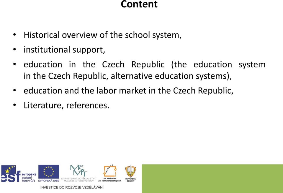 in the Czech Republic, alternative education systems), education