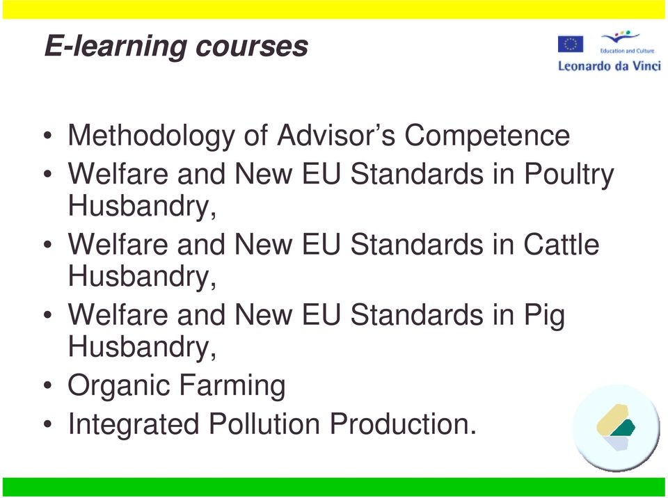 Standards in Cattle Husbandry, Welfare and New EU Standards in