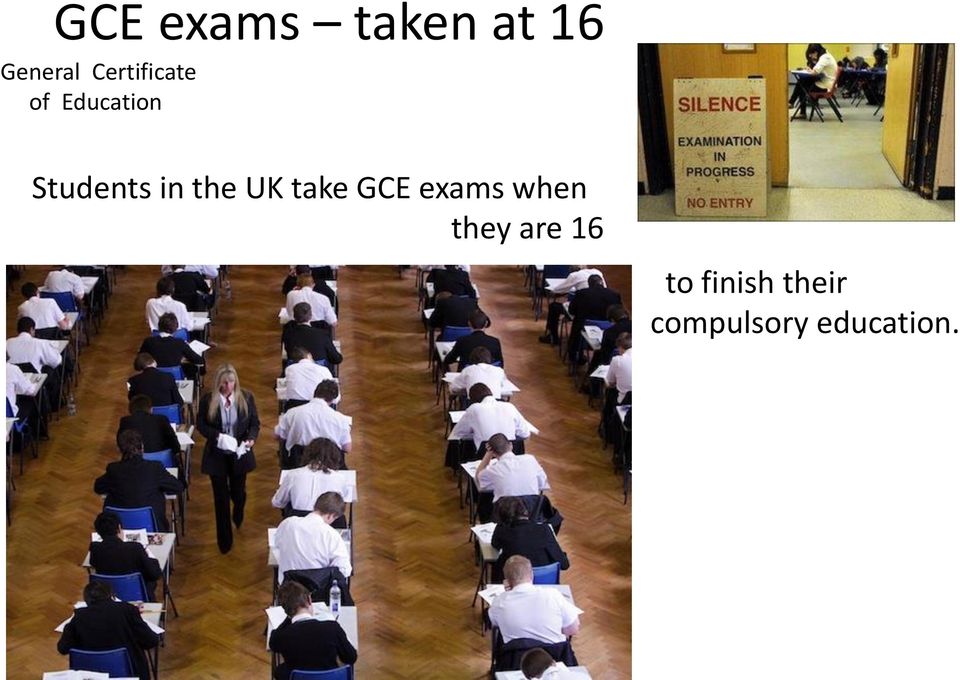 in the UK take GCE exams when they