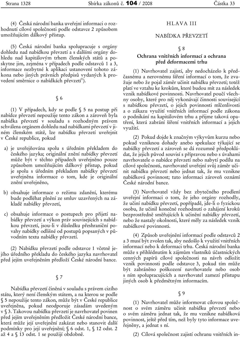 informace nezbytné k aplikaci ustanovení tohoto zákona nebo jiných právních předpisů vydaných k provedení směrnice o nabídkách převzetí 1 ).