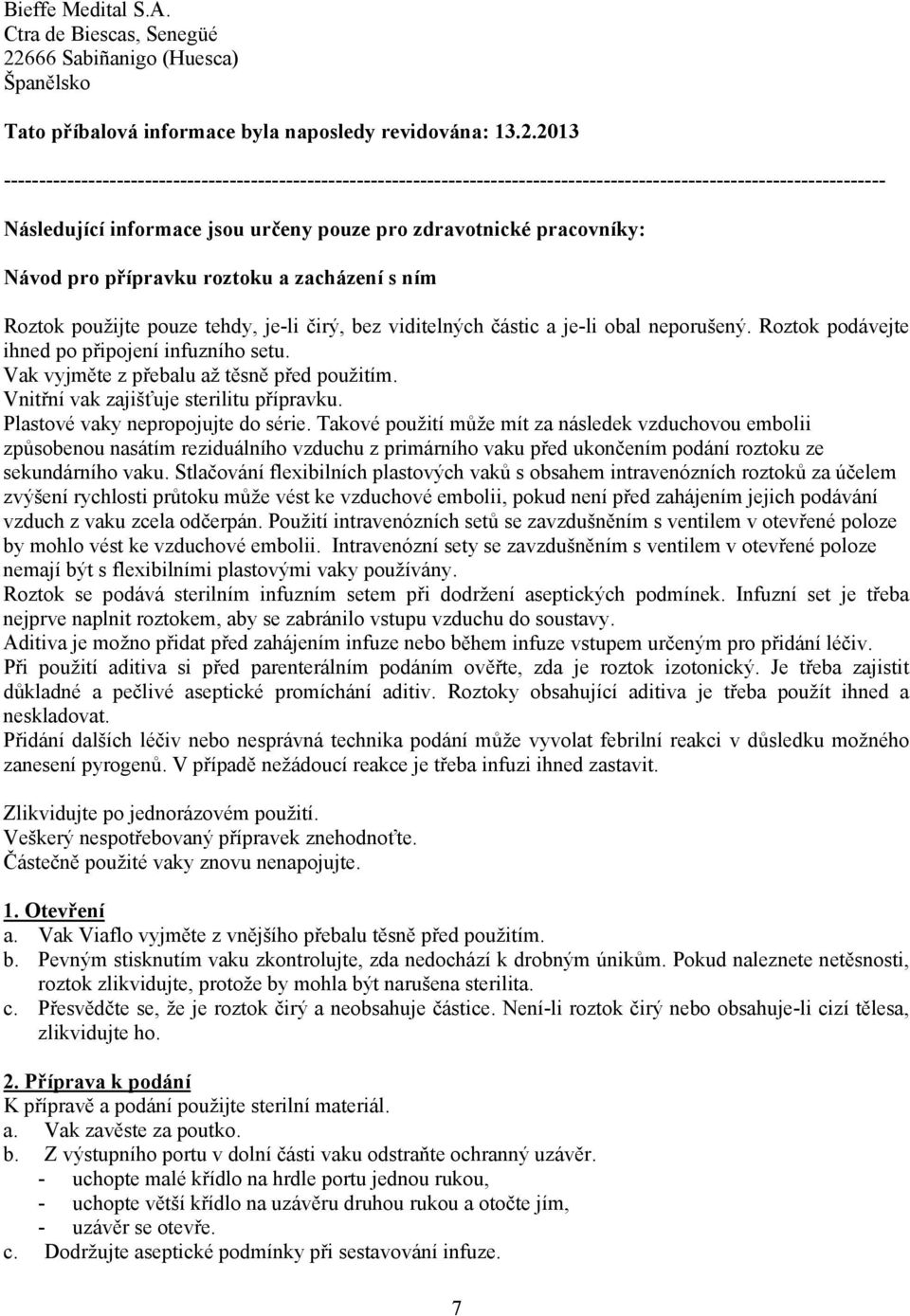 2013 ----------------------------------------------------------------------------------------------------------------------------- Následující informace jsou určeny pouze pro zdravotnické pracovníky: