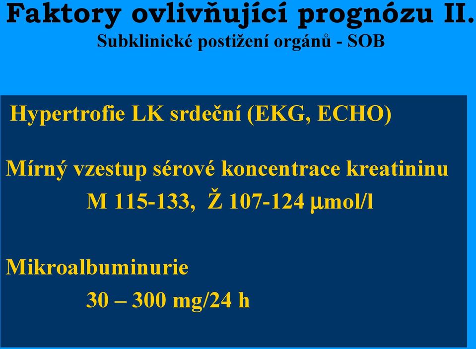 srdeční (EKG, ECHO) Mírný vzestup sérové