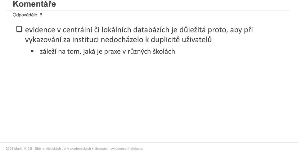 vykazování za instituci nedocházelo k duplicitě