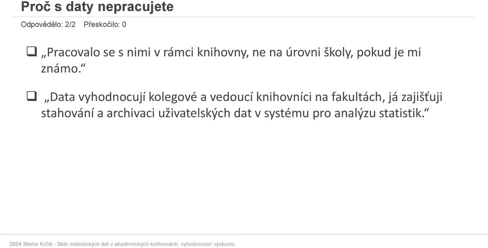 Data vyhodnocují kolegové a vedoucí knihovníci na fakultách, já