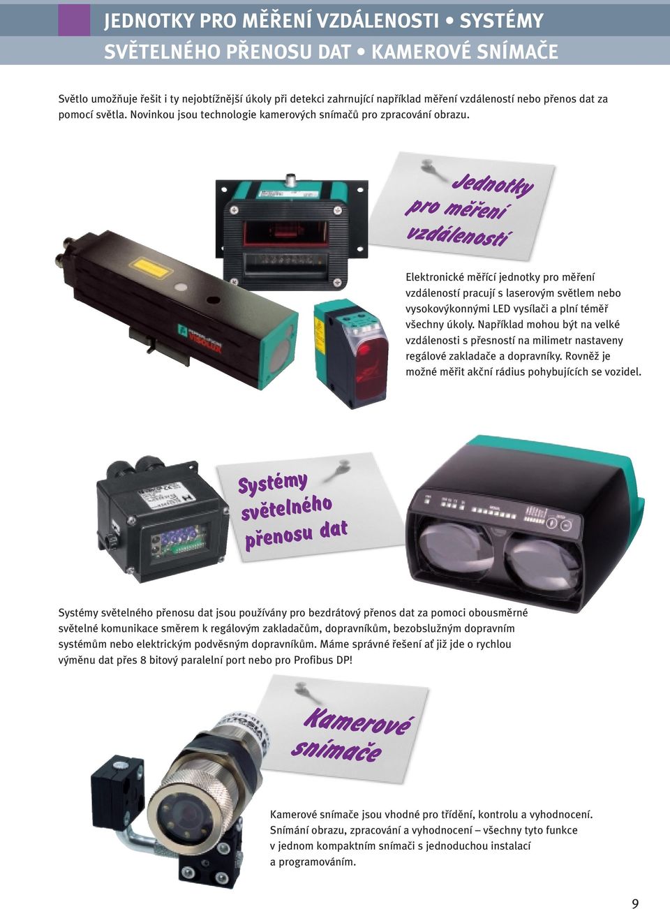 Jednotky pro měření vzdáleností Elektronické mûfiící jednotky pro mûfiení vzdáleností pracují s laserov m svûtlem nebo vysokov konn mi LED vysílaãi a plní témûfi v echny úkoly.