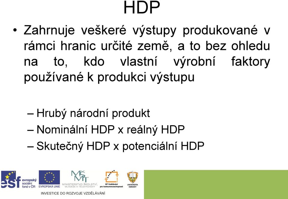 faktory používané k produkci výstupu Hrubý národní