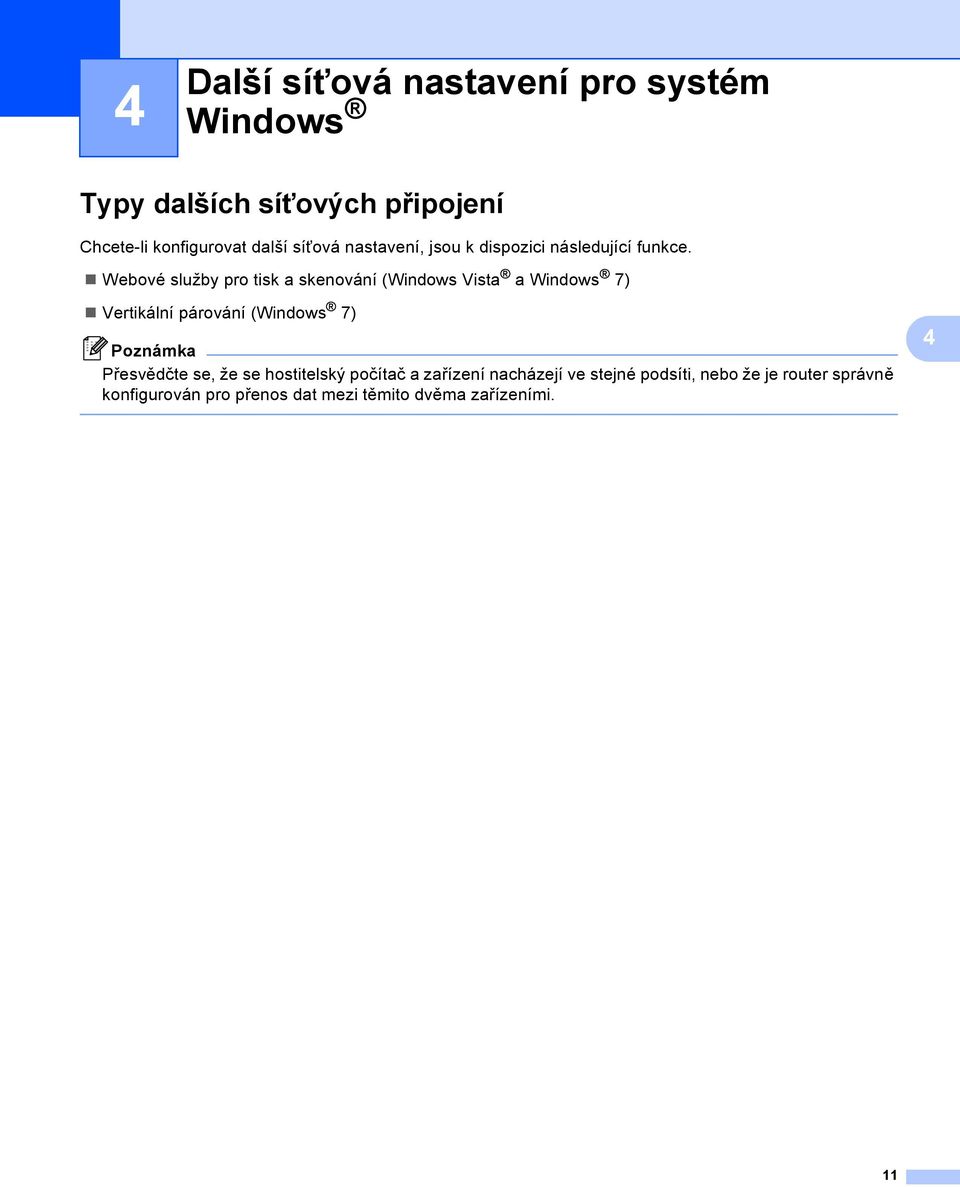 Webové služby pro tisk a skenování (Windows Vista a Windows 7) Vertikální párování (Windows 7) Přesvědčte
