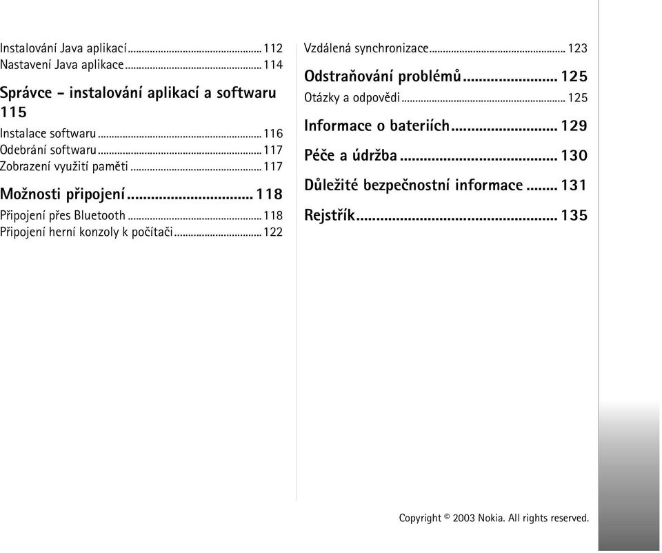 ..117 Zobrazení vyu¾ití pamìti...117 Mo¾nosti pøipojení... 118 Pøipojení pøes Bluetooth.