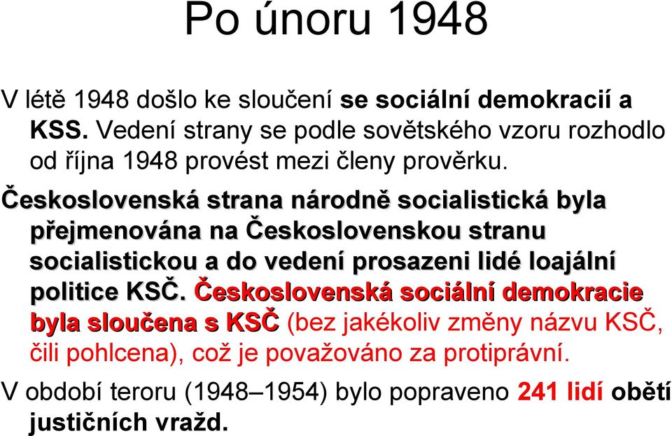 Československá strana národně socialistická byla přejmenována na Československou stranu socialistickou a do vedení prosazeni lidé