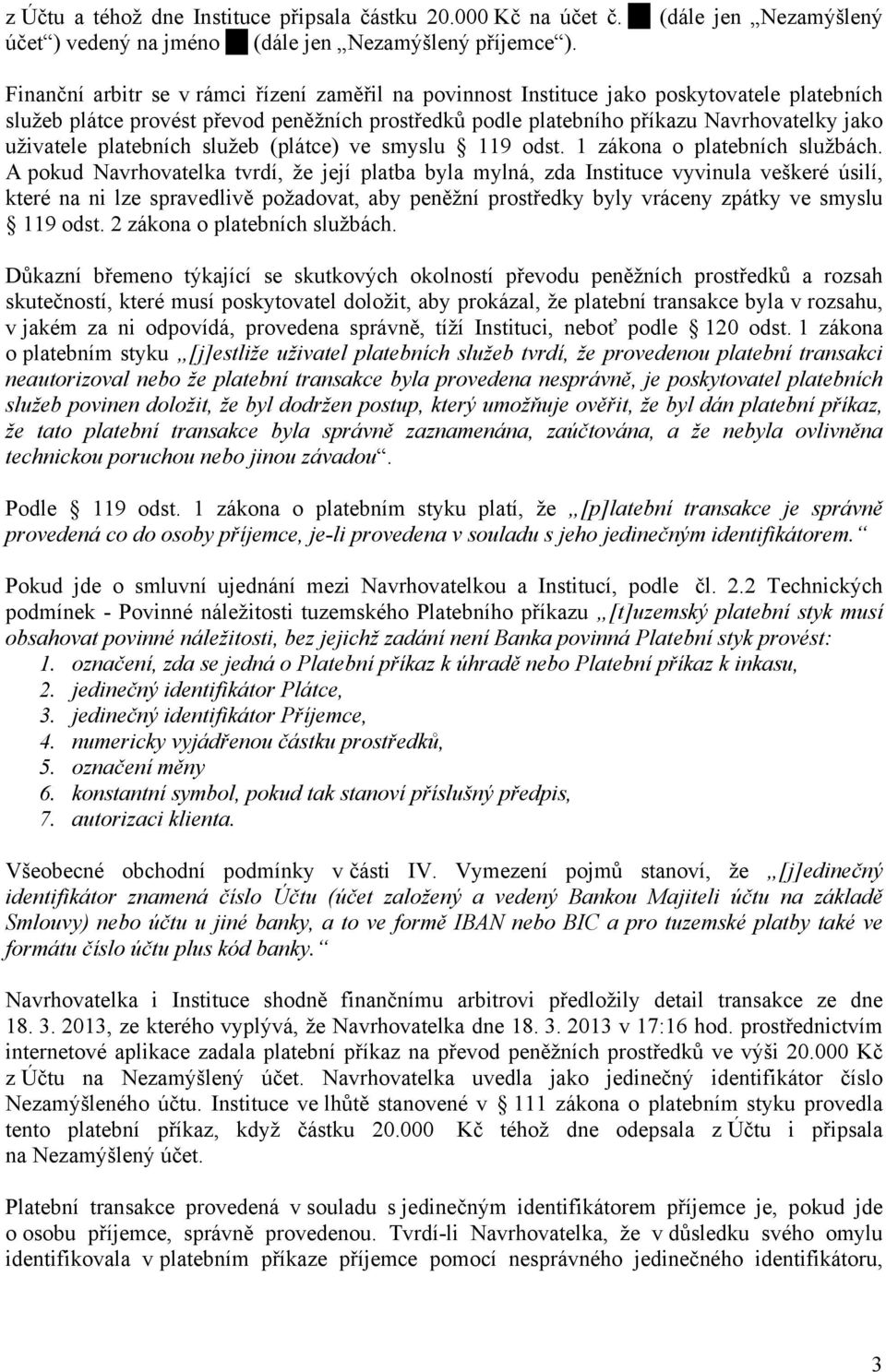 platebních služeb (plátce) ve smyslu 119 odst. 1 zákona o platebních službách.