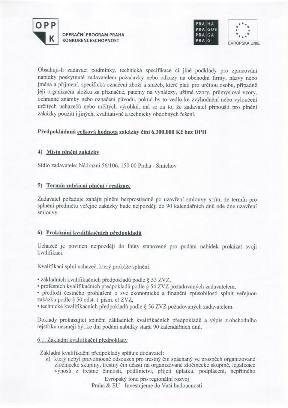 ozna(eni zboli a sluzeb, kter6 platf pro urditou osobu, piipadn6 jeji organiza(ni slolku za piiznadn6, patenty na vyniiezy, uhitnd vzory, prumyslovd vzory, ochrann6 zndmky nebo oznadeni privodu,