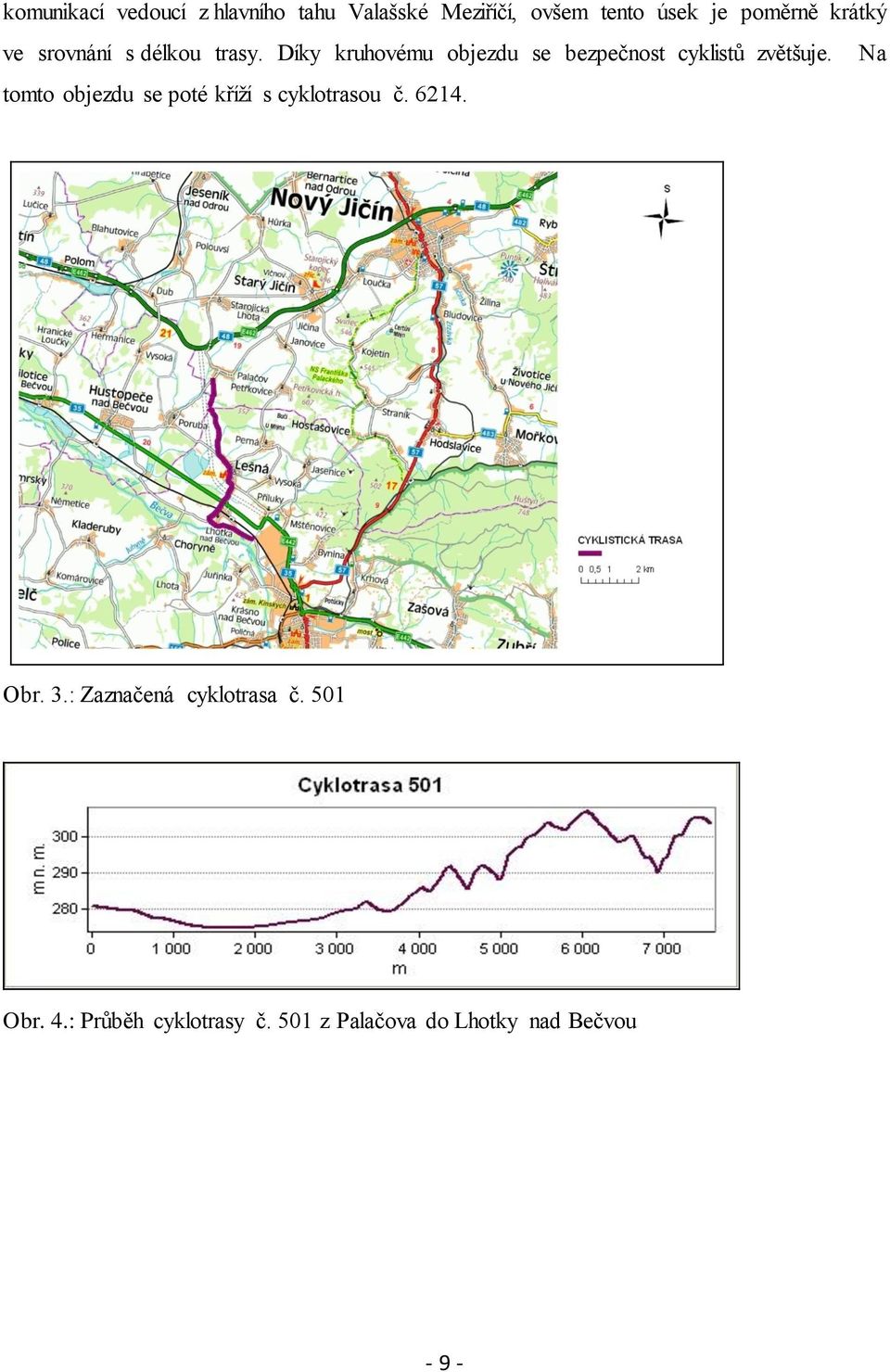 Díky kruhovému objezdu se bezpečnost cyklistů zvětšuje.
