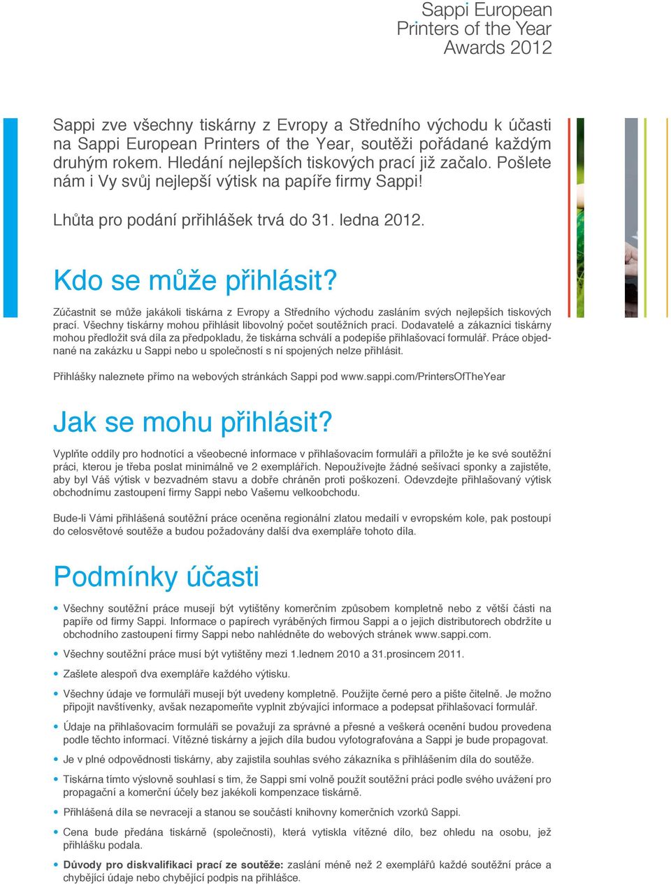 Zúčastnit se může jakákoli tiskárna z Evropy a Středního východu zasláním svých nejlepších tiskových prací. Všechny tiskárny mohou přihlásit libovolný počet soutěžních prací.