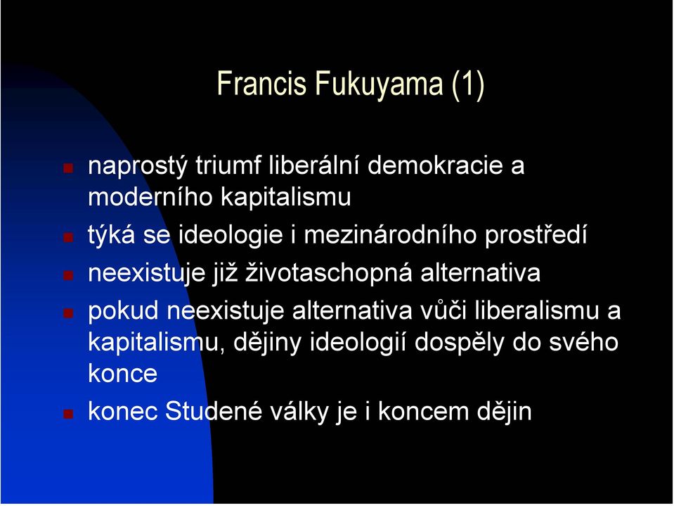 životaschopná alternativa pokud neexistuje alternativa vůči liberalismu a