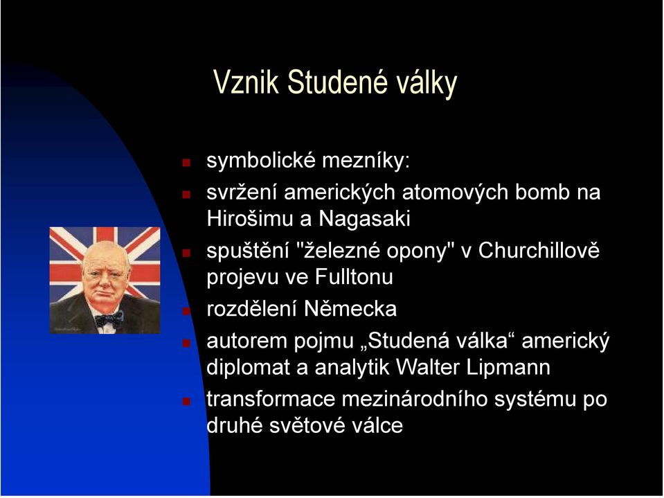 Fulltonu rozdělení Německa autorem pojmu Studená válka americký diplomat a