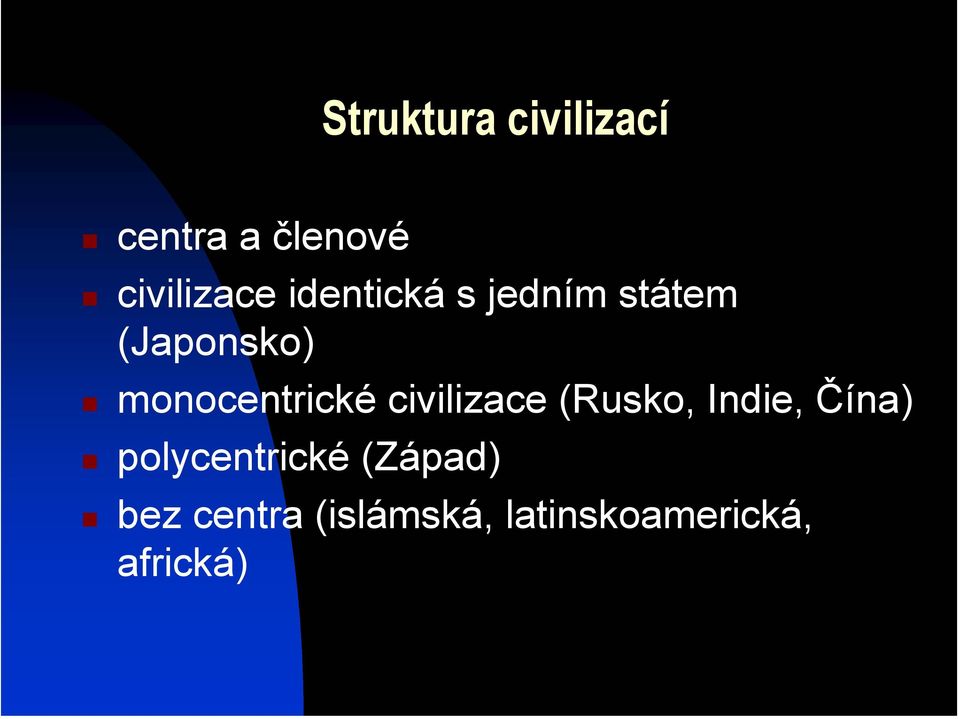 civilizace (Rusko, Indie, Čína) polycentrické