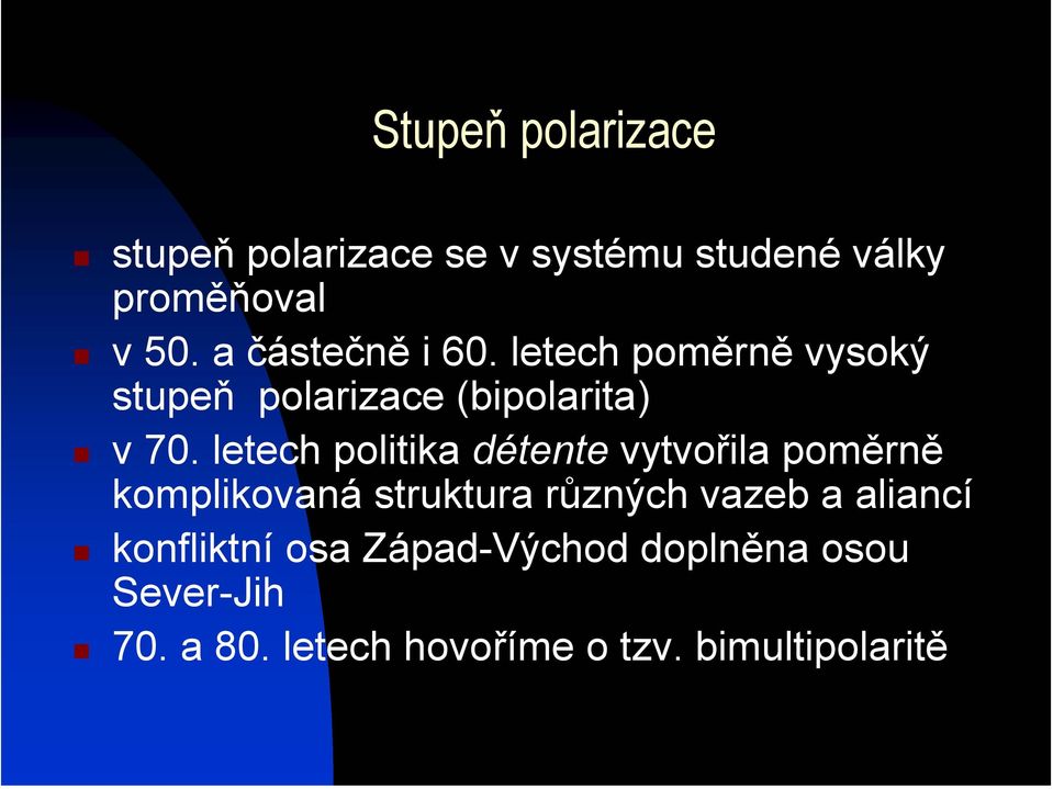 letech politika détente vytvořila poměrně komplikovaná struktura různých vazeb a