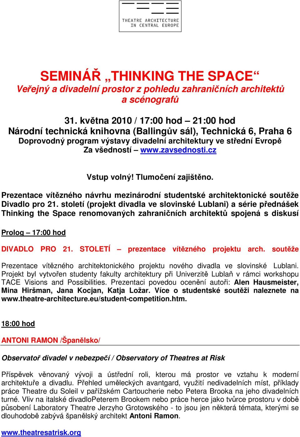 cz Vstup volný! Tlumočení zajištěno. Prezentace vítězného návrhu mezinárodní studentské architektonické soutěže Divadlo pro 21.