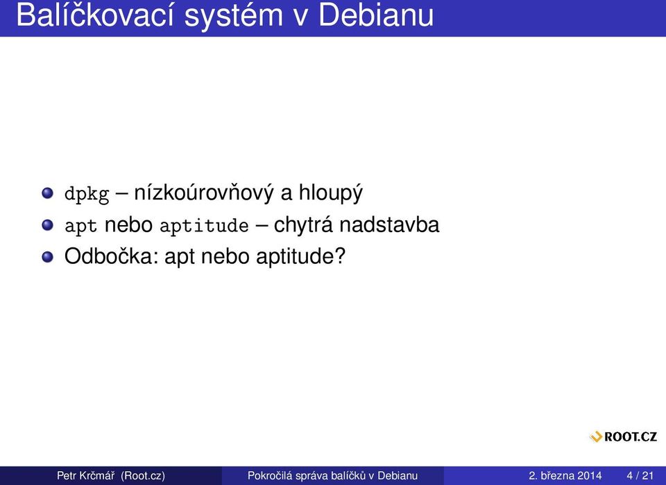 Odbočka: apt nebo aptitude? Petr Krčmář (Root.