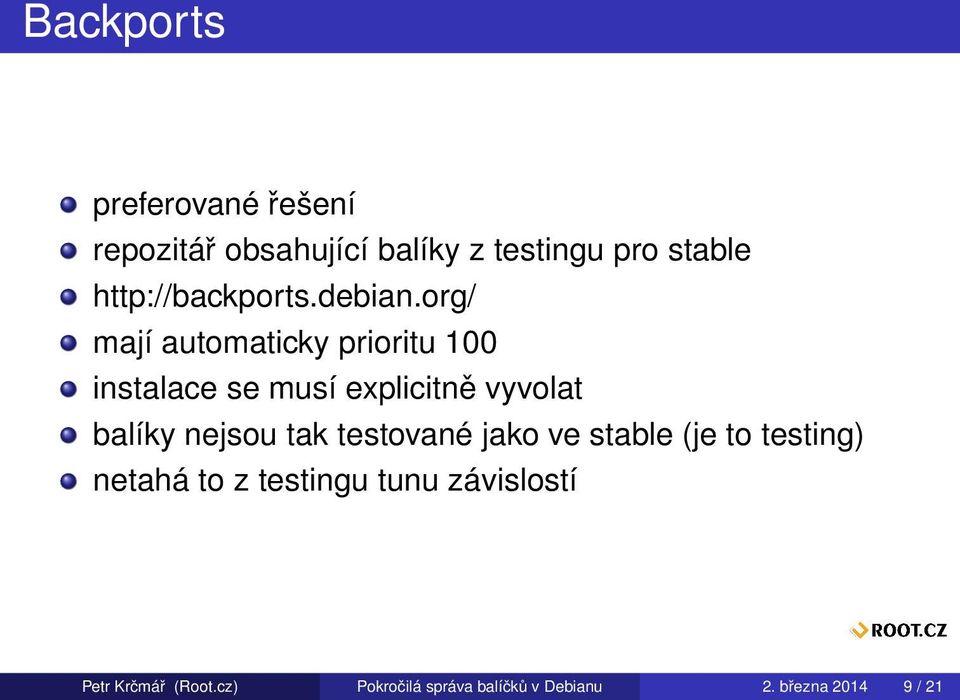 org/ mají automaticky prioritu 100 instalace se musí explicitně vyvolat balíky nejsou