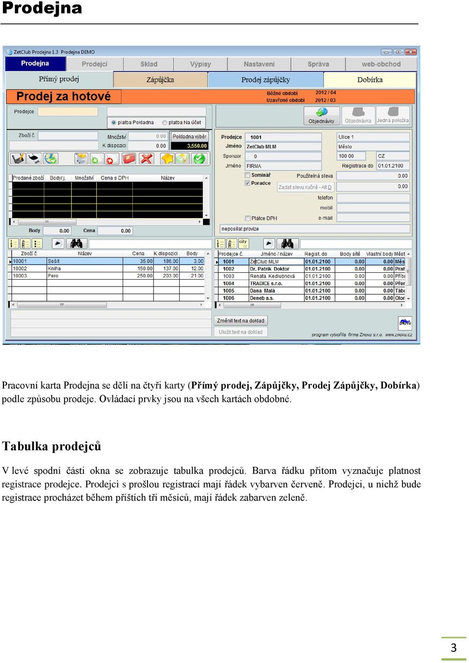 Tabulka prodejců V levé spodní části okna se zobrazuje tabulka prodejců.