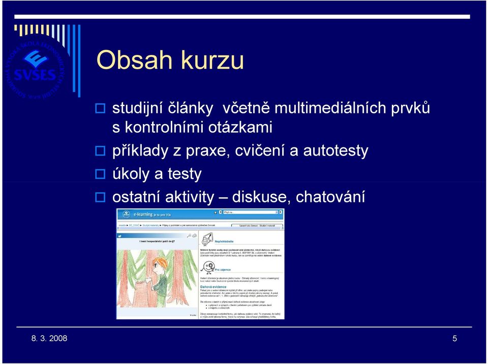 cvičení a autotesty úkoly a testy ostatní aktivity