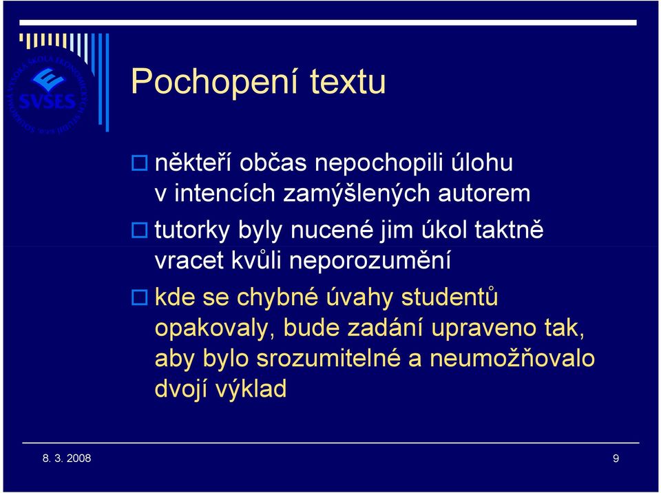 kvůli neporozumění kde se chybné úvahy studentů opakovaly, bude