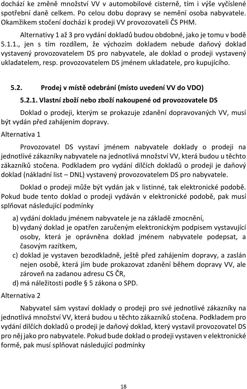 až 3 pro vydání dokladů budou obdobné, jako je tomu v bodě 5.1.