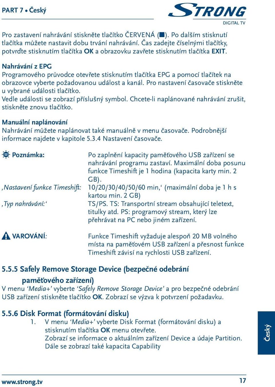 Nahrávání z EPG Programového průvodce otevřete stisknutím tlačítka EPG a pomocí tlačítek na obrazovce vyberte požadovanou událost a kanál. Pro nastavení časovače stiskněte u vybrané události tlačítko.