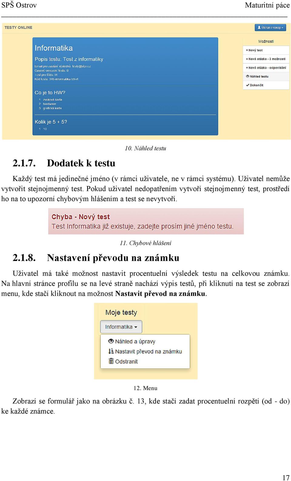 Nastavení převodu na známku Uživatel má také možnost nastavit procentuelní výsledek testu na celkovou známku.