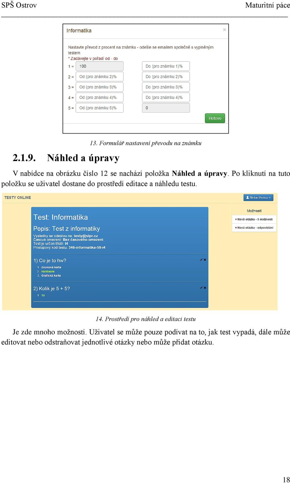 Po kliknutí na tuto položku se uživatel dostane do prostředí editace a náhledu testu. 14.