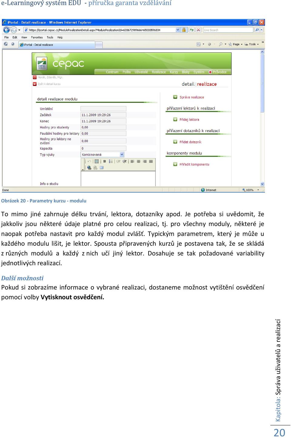Typickým parametrem, který je může u každého modulu lišit, je lektor.