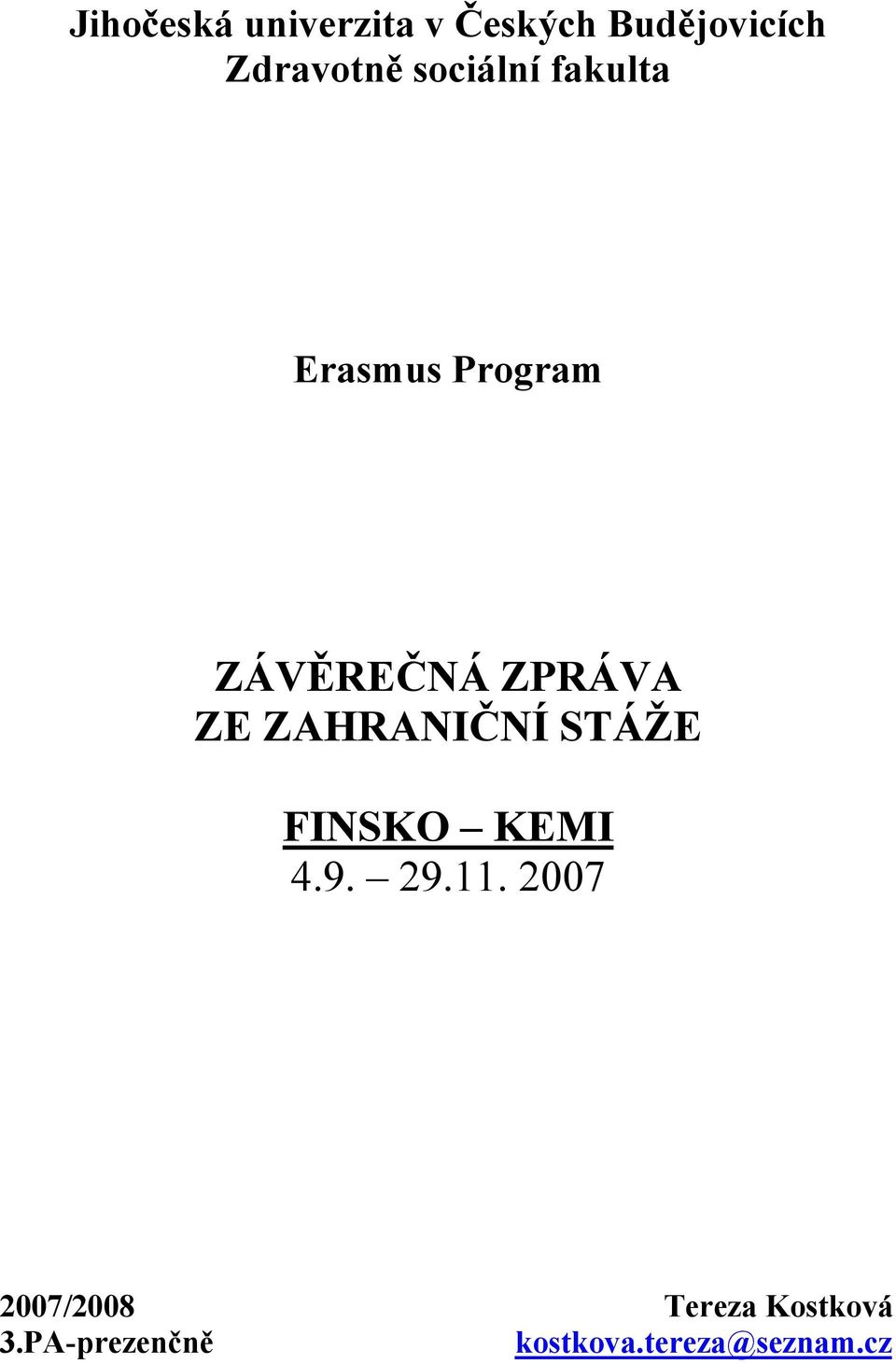 ZAHRANIČNÍ STÁŽE FINSKO KEMI 4.9. 29.11.