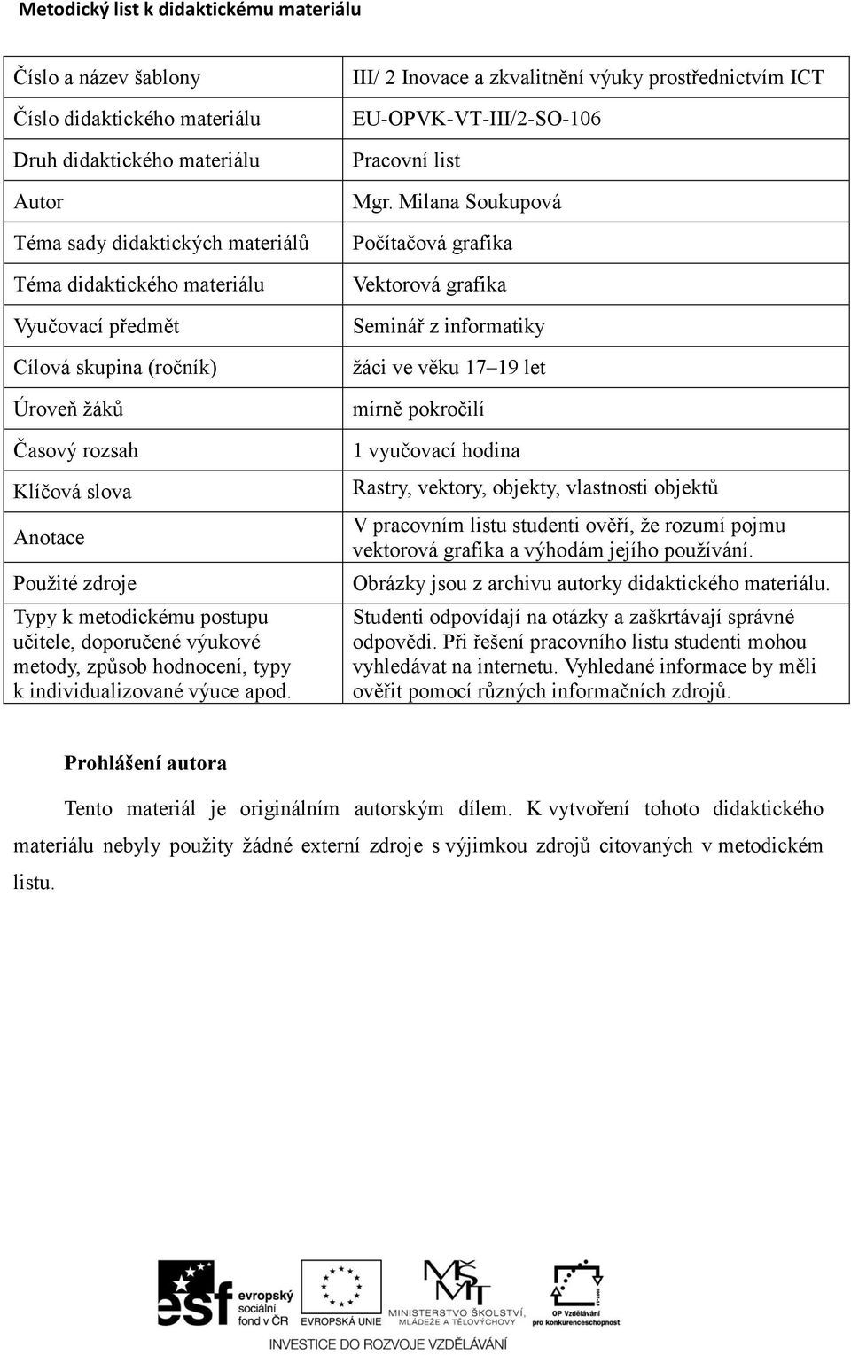 individualizované výuce apod. III/ 2 Inovace a zkvalitnění výuky prostřednictvím ICT EU-OPVK-VT-III/2-SO-106 Pracovní list Mgr.