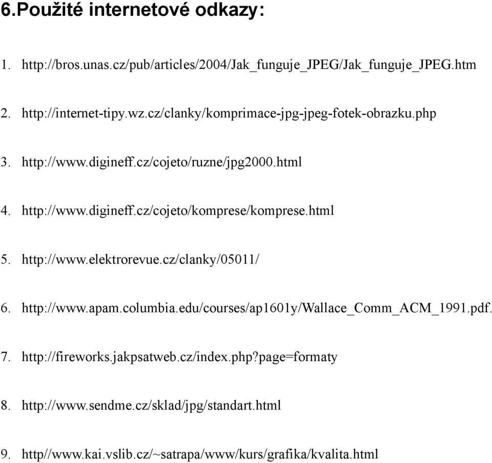 html 5. http://www.elektrorevue.cz/clanky/05011/ 6. http://www.apam.columbia.edu/courses/ap1601y/wallace_comm_acm_1991.pdf. 7. http://fireworks.