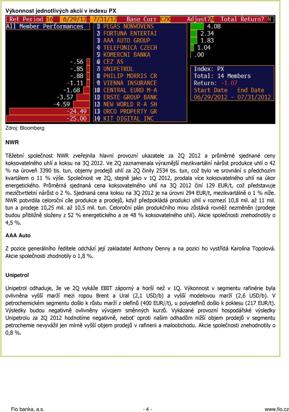 Společnost ve 2Q, stejně jako v 1Q 2012, prodala více koksovatelného uhlí na úkor energetického.