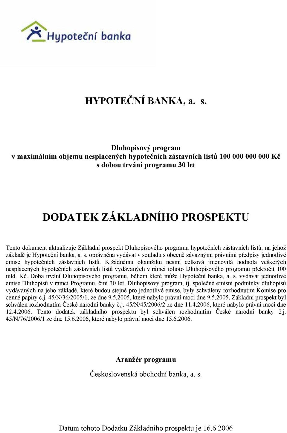 prospekt Dluhopisového programu hypotečních zástavních listů, na jehož základě je Hypoteční banka, a. s.