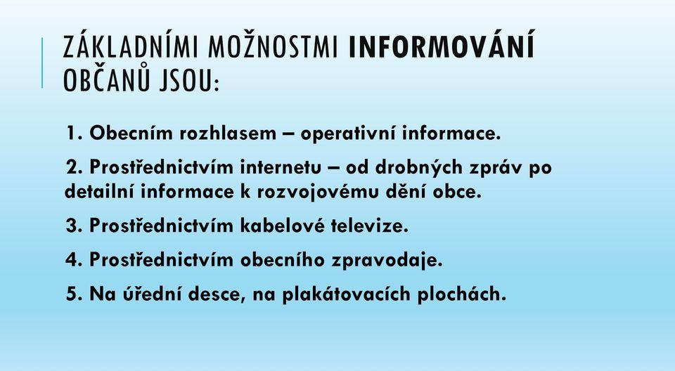 Prostřednictvím internetu od drobných zpráv po detailní informace k