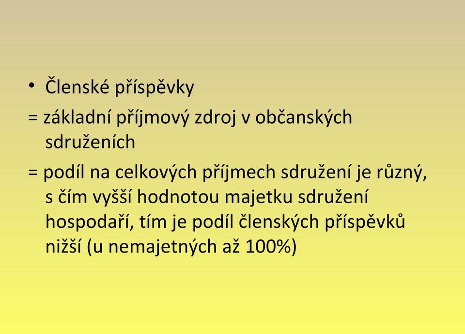 různý, s čím vyšší hodnotou majetku sdružení hospodaří,