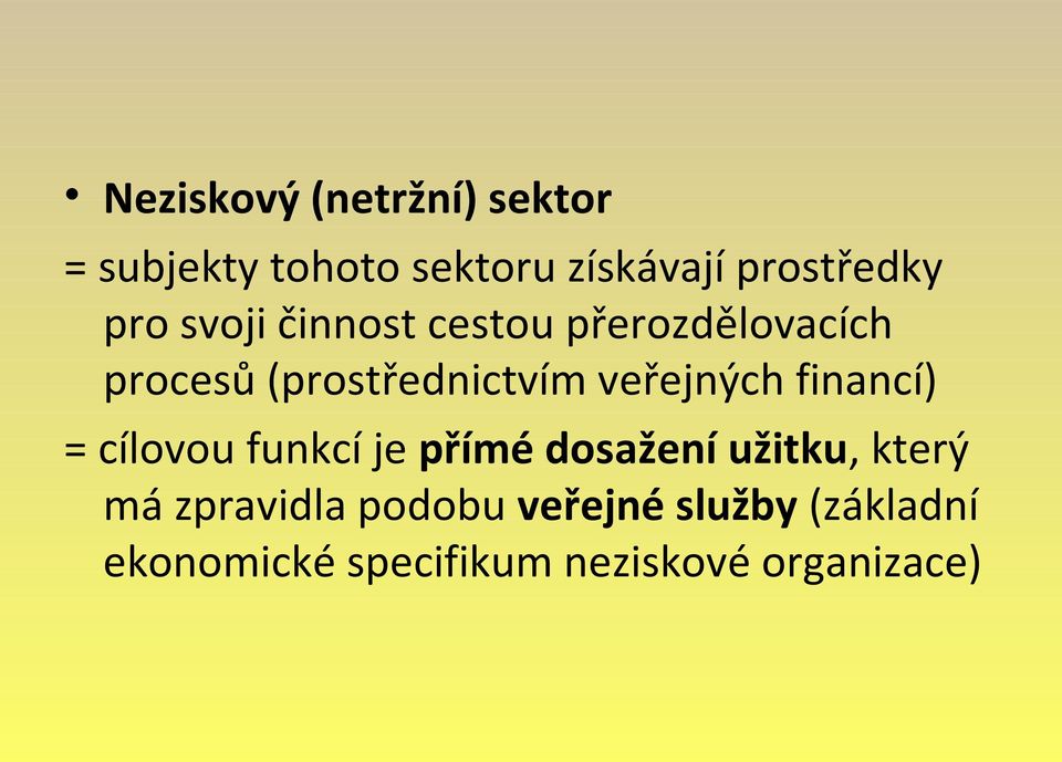 veřejných financí) = cílovou funkcí je přímé dosažení užitku, který má