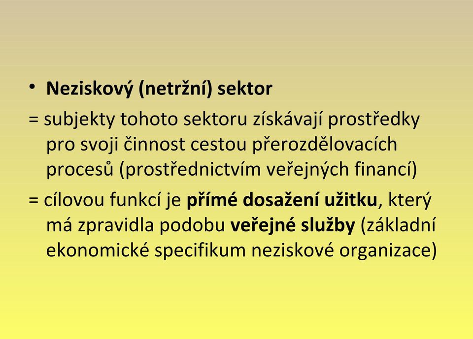 veřejných financí) = cílovou funkcí je přímé dosažení užitku, který má