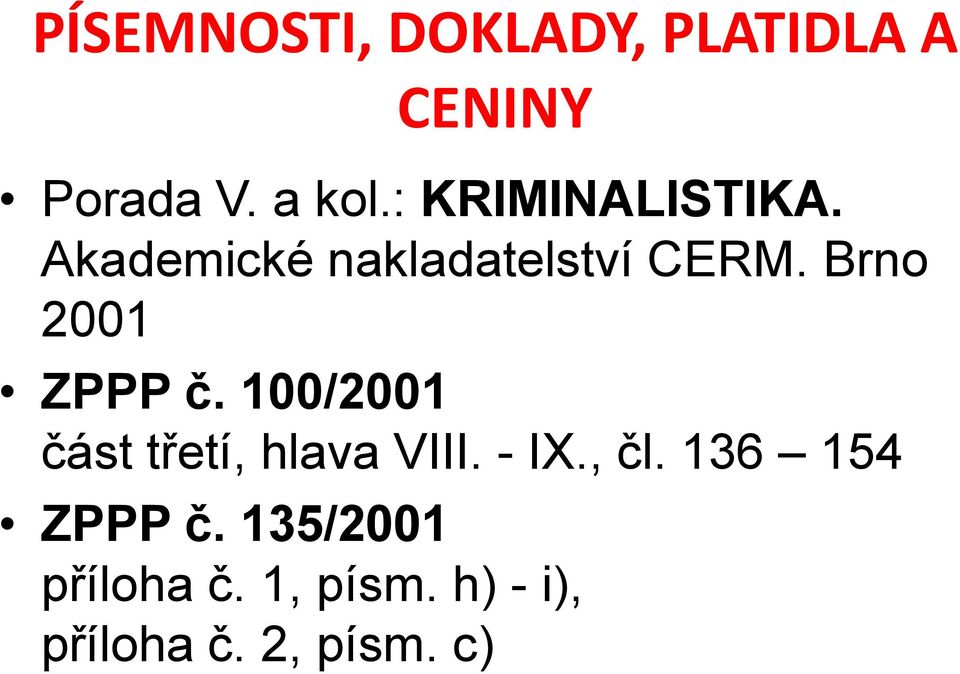 Brno 2001 ZPPP č. 100/2001 část třetí, hlava VIII. - IX., čl.