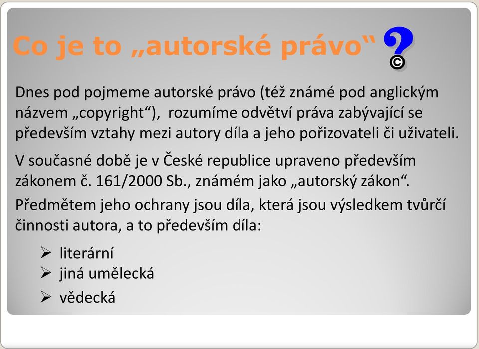 V současné době je v České republice upraveno především zákonem č. 161/2000 Sb., známém jako autorský zákon.